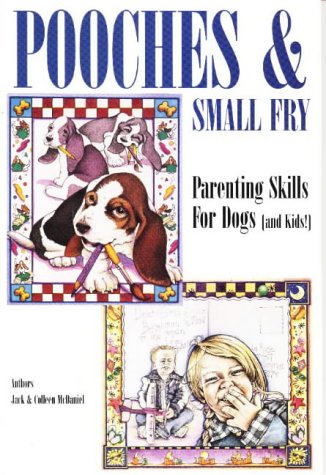 Stock image for Pooches & Small Fry: Parenting Skills for Dogs for sale by Bearly Read Books