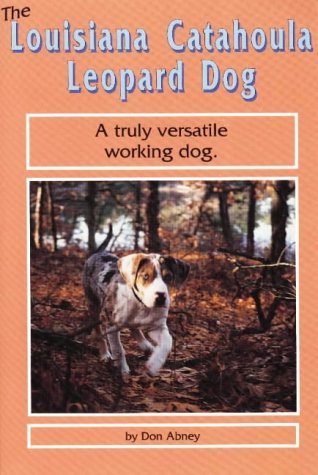 Stock image for The Louisiana Catahoula Leopard Dog for sale by Rob the Book Man