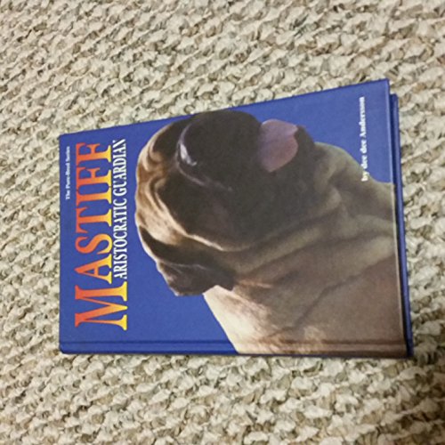 Beispielbild fr The Mastiff: Aristocratic Guardian (Pure-Bred S.) zum Verkauf von Brit Books