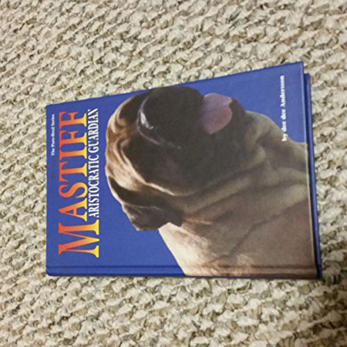 Stock image for The Mastiff: Aristocratic Guardian (Pure-Bred S.) for sale by Brit Books