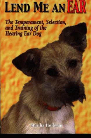 Stock image for Lend Me an Ear: The Temperament, Selection and Training of the Hearing Ear Dog for sale by HPB-Ruby