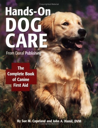 Beispielbild fr Doral Publishings Hands-On Dog Care: The Complete Book of Canine First Aid zum Verkauf von ThriftBooks-Atlanta