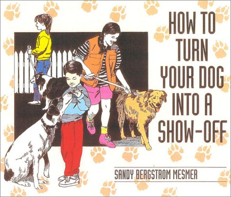 Stock image for How to Turn Your Dog into a Show-off for sale by Hay-on-Wye Booksellers