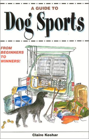 Beispielbild fr A Guide to Dog Sports: From Beginners to Winners zum Verkauf von Wonder Book