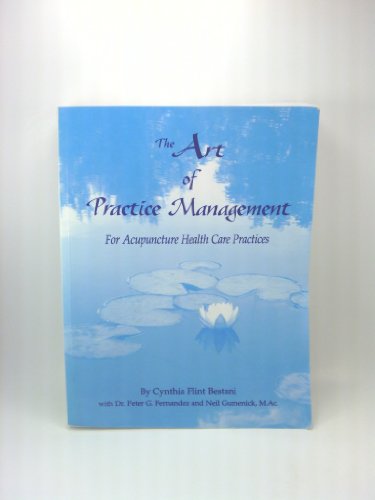 Imagen de archivo de The Art of Practice Management for Acupuncture Health Care Practices a la venta por ThriftBooks-Dallas