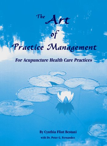 9780944876527: The Art of Practice Management for Acupuncture Health Care Practices (Acupuncture practice management guide)