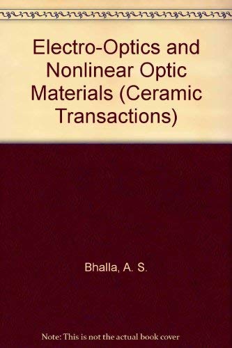 Electro-Optics and Nonlinear Optic Materials (Ceramic Transactions) (9780944904329) by Bhalla, A. S.; Vogel, E. M.