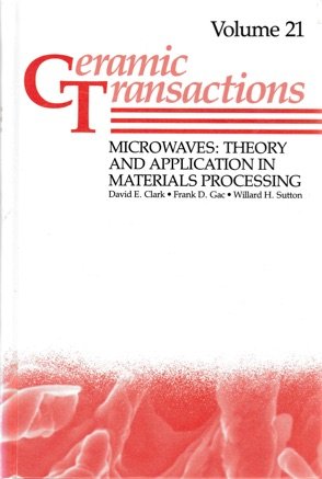 Stock image for Microwaves: Theory and Application in Materials Processing. Ceramic Transactions Volume 21 for sale by Zubal-Books, Since 1961