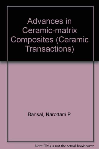 Stock image for Advances In Ceramic-Matrix Composites. Ceramic Transactions Volume 38 for sale by Zubal-Books, Since 1961