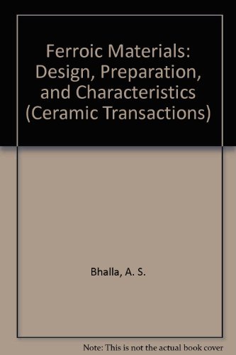 Stock image for Ferroic Materials: Design, Preparation, and Characteristics. Ceramic Transactions Volume 43 for sale by Zubal-Books, Since 1961