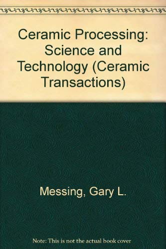 Stock image for Ceramic Processing Science and Technology (Ceramic Transactions) for sale by Solr Books