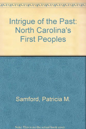 Imagen de archivo de Intrigue of the Past North Carolina's First Peoples A Teacher's Activity Guide for Fourth through Eighth Grades (Monograph Series No.3) a la venta por Harry Alter