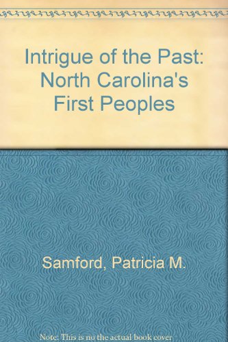 Stock image for Intrigue of the Past: North Carolina's First Peoples for sale by ThriftBooks-Dallas