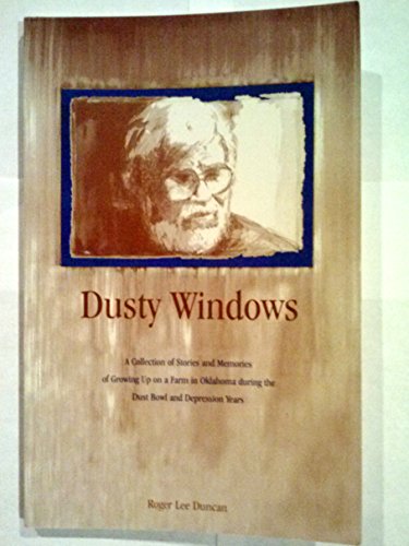 9780944918036: Dusty windows: A collection of stories and accounts of growing up on a farm in Oklahoma during the Dustbowl and Depression years