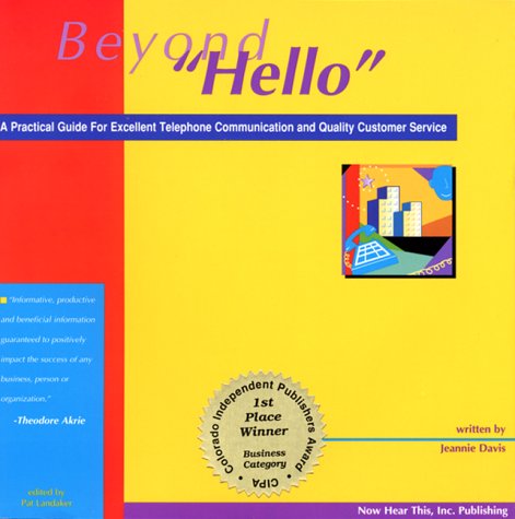 Imagen de archivo de Beyond "Hello": A Practical Guide for Excellent Telephone Communication and Quality Customer Service a la venta por SecondSale