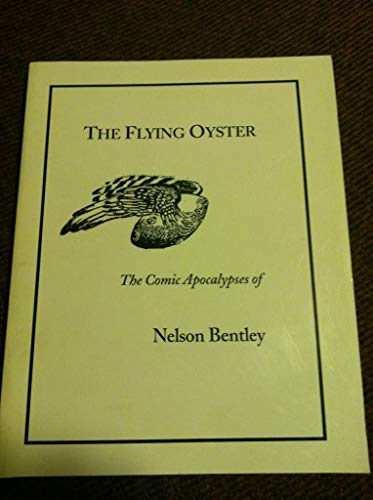 9780944920268: The Flying Oyster: The Comic Apocalypses of Nelson Bentley by Bentley, Nelson