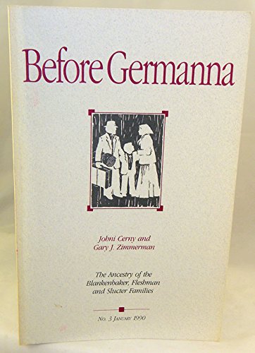 Before Germanna: The Ancestry of the Blankenbaker, Fleshman and Slucter Families (9780944931028) by Johni Cerny; Gary J. Zimmerman