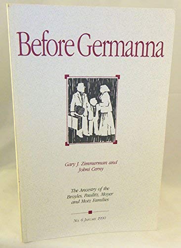 Before Germanna: The ancestry of the Broyles, Paulitz, Moyer and Motz families (9780944931059) by Gary J Zimmerman; Johni Cerny