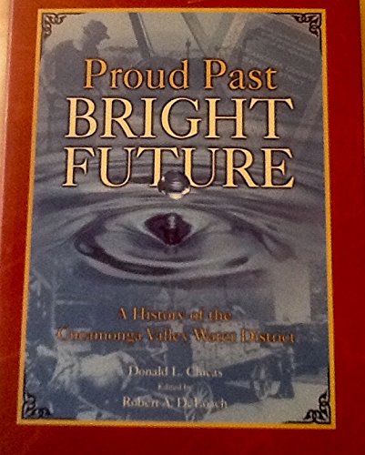 Stock image for Proud Past Bright Future: A History of the Cucamonga Valley Water District for sale by ThriftBooks-Dallas