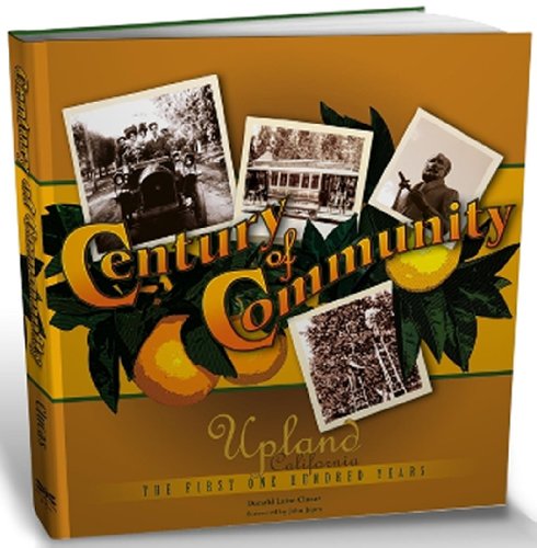 Stock image for Century of Community : Upland California-the First 100 Years for sale by Better World Books