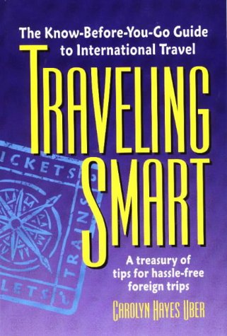 Stock image for Traveling Smart: The Know-before-you-go Guide to International Travel for sale by Hay-on-Wye Booksellers