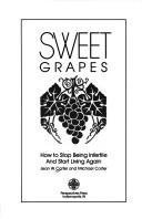 9780944934012: Sweet Grapes: How to Stop Being Infertile and Start Living Again