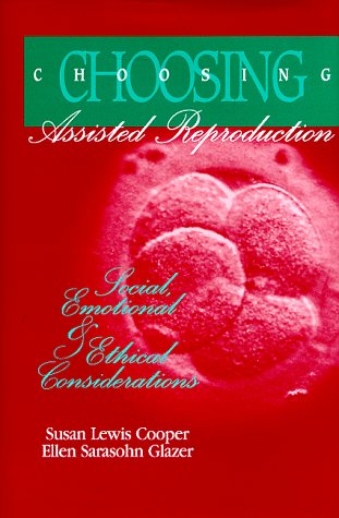 Stock image for Choosing Assisted Reproduction : Social, Emotional and Ethical Considerations for sale by Better World Books: West