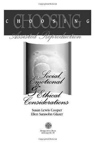Choosing Assisted Reproduction: Social, Emotional & Ethical Considerations (9780944934227) by Cooper, Susan; Glazer, Ellen Sarasohn
