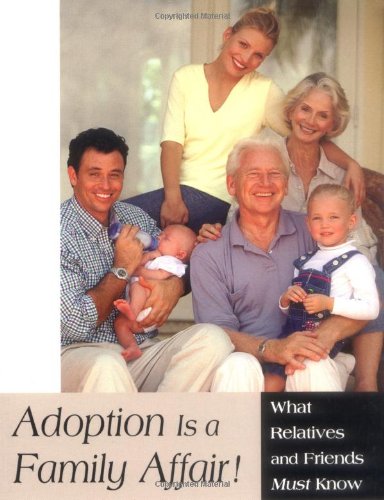 Beispielbild fr Adoption Is a Family Affair!: What Relatives and Friends Must Know zum Verkauf von Wonder Book