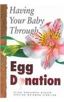 Imagen de archivo de Having Your Baby Through Egg Donation a la venta por Wonder Book