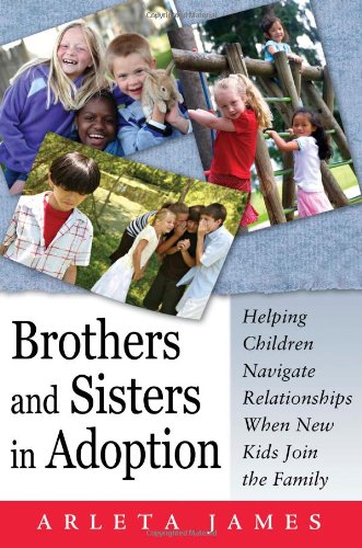 Stock image for Brothers and Sisters in Adoption : Helping Children Navigate Relationships When New Kids Join the Family for sale by Better World Books