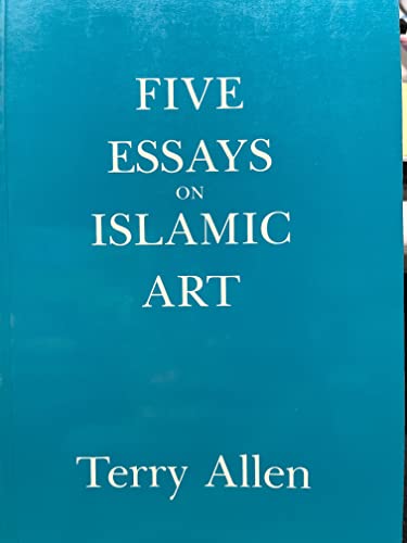 Five Essays on Islamic Art (9780944940006) by Allen, Terry