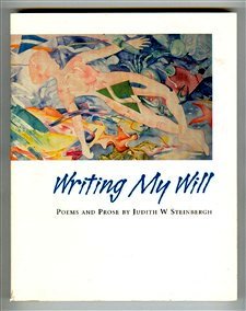 Writing My Will: Poems and Prose (9780944941164) by Steinbergh, Judith W.