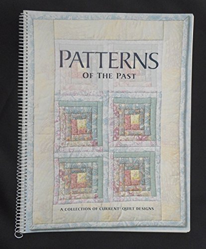 Stock image for Patterns of the Past: A Collection of CURRENT Quilt Designs for sale by Hawking Books