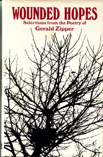 Stock image for Wounded Hopes : Selections from the Poetry of Gerald Zipper for sale by Court Street Books/TVP Properties, Inc.