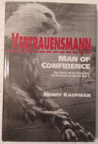 Stock image for Vertrauensmann: Man of Confidence : The Story of an American Ex-Prisoner of World War II for sale by dsmbooks