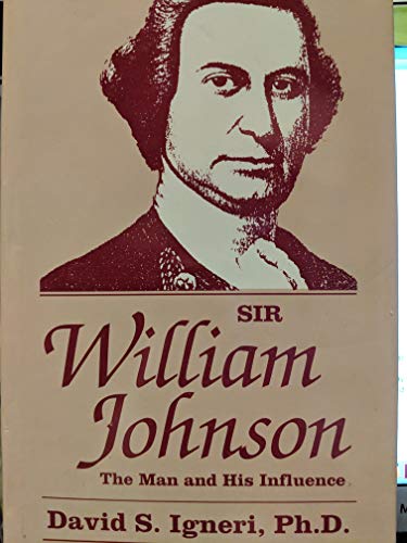 9780944957493: Sir William Johnson: The Man and His Influence
