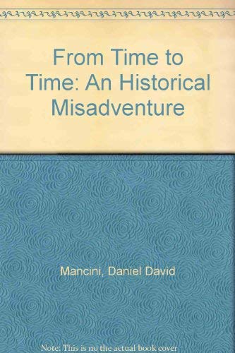 Beispielbild fr From Time to Time: An Historical Misadventure zum Verkauf von D&D Galleries - ABAA