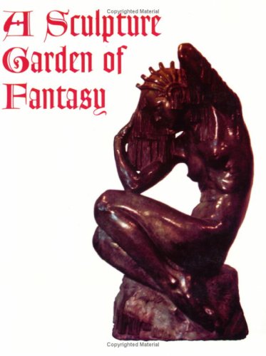Stock image for A Sculpture Garden of Fantasy for sale by Jen's Books