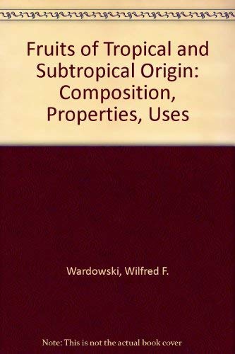 Beispielbild fr Fruits of Tropical & Subtropical Origin: Composition, Properties and Uses zum Verkauf von James Lasseter, Jr