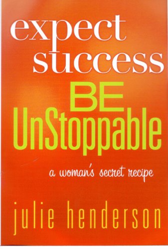 Imagen de archivo de EXPECT SUCCESS - BE UNSTOPPABLE, a woman's secret recipe a la venta por ThriftBooks-Dallas