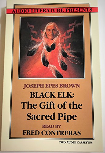 Black Elk: The Gift of the Sacred Pipe (9780944993668) by Brown, Joseph Epes