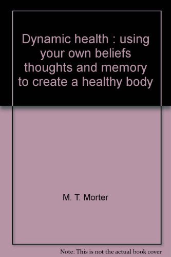 Imagen de archivo de Dynamic health: Using your own beliefs, thoughts, and memory to create a healthy body a la venta por SecondSale