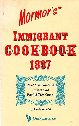 Stock image for Mormor's Immigrant Cookbook 1897; traditional Swedish recipes with English translations for sale by Waysidebooks