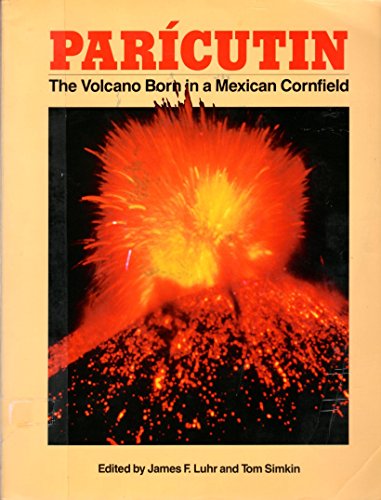 9780945005117: Paricutin: The Volcano Born in a Mexican Cornfield