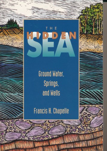 Stock image for The Hidden Sea : Ground Water, Springs and Wells for sale by Better World Books