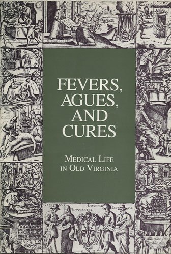 Stock image for Fevers, Agues, and Cures: Medical Life in Old Virginia for sale by Marbus Farm Books