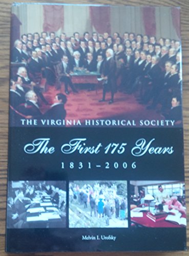 The Virginia Historical Society: The First 175 Years, 1831-2006