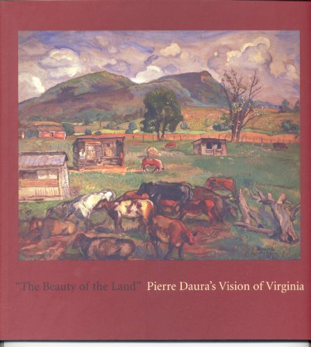 Stock image for   THE BEAUTY OF THE LAND   PIERRE DAURA  S VISION OF VIRGINIA for sale by HPB-Emerald