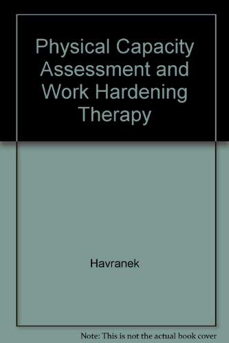 Imagen de archivo de Physical Capacity Assessment and Work Hardening Therapy a la venta por Salish Sea Books